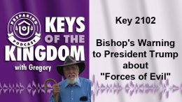Keys of the Kingdom Podcast 2102