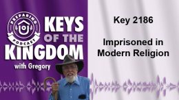 Keys of the Kingdom Podcast 2186