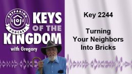 Keys of the Kingdom Podcast 2244