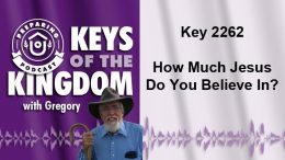 Keys of the Kingdom Podcast 2262