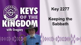 Keys of the Kingdom Podcast 2277