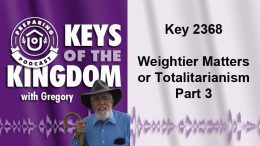 Keys of the Kingdom Podcast 2368