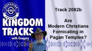 Kingdom Track 2082b - Fornicating in Pagan Temples